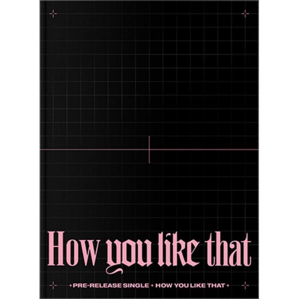 BLACKPINK - HOW YOU LIKE THAT