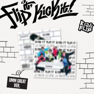KICKFLIP - FLIP IT, KICK IT! - UMM GREAT ver.