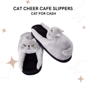 CAT CHEER CAFE SLIPPERS - CAT FOR CASH